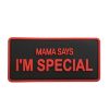 mamas-rd-tacspec-mama-says-i'm-special-pvc-velcro-. TacSpec "Mama Says I'm Special" PVC Velcro Patch