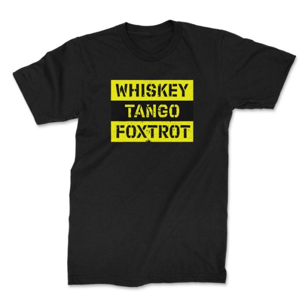 whiskey tango foxtrot black 1. TON "Whiskey Tango Foxtrot" Unisex Premium T-Shirt - Black
