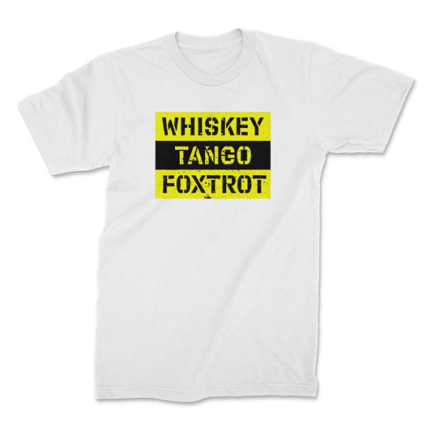 whiskey tango foxtrot white 1. TON "Whiskey Tango Foxtrot" Unisex Premium T-Shirt - White
