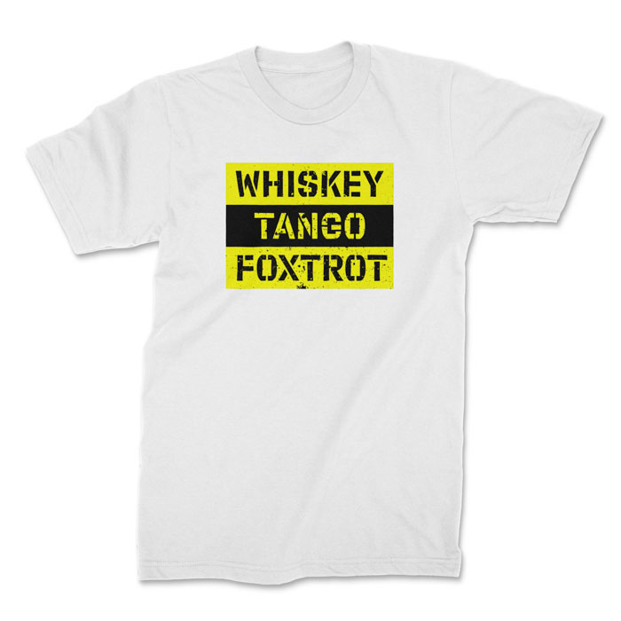 whiskey tango foxtrot white 1. TON "Whiskey Tango Foxtrot" Unisex Premium T-Shirt - White