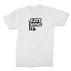 just send it white 1. TON "Just Send It" Unisex Premium T-Shirt - White