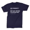 am i perfect front navy. TON "Am I Perfect" Unisex Premium T-Shirt