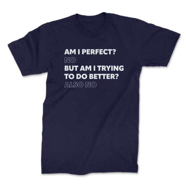 am i perfect front navy. TON "Am I Perfect" Unisex Premium T-Shirt
