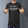 am i perfect lifestyle black. TON "Am I Perfect" Unisex Premium T-Shirt