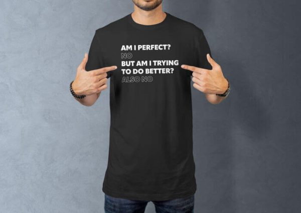 am i perfect lifestyle black. TON "Am I Perfect" Unisex Premium T-Shirt