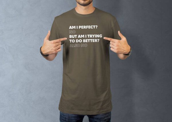 am i perfect lifestyle olive. TON "Am I Perfect" Unisex Premium T-Shirt