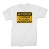contains alcohol white front. TON "Contains Alcohol" Unisex Premium T-Shirt