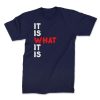 it is what it is front navy. TON "It Is What It Is" Unisex Premium T-Shirt