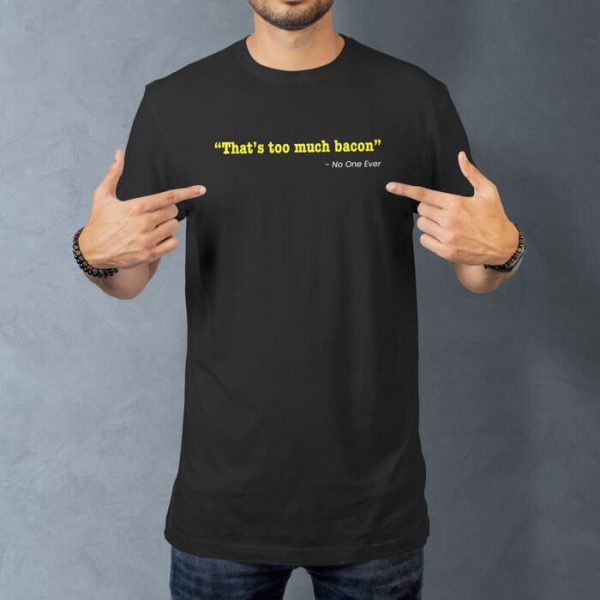 too much bacon lifestyle black. TON "Too Much Bacon" Unisex Premium T-Shirt