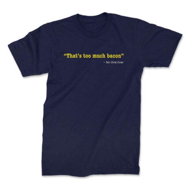 too much bacon front navy. TON "Too Much Bacon" Unisex Premium T-Shirt