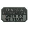 tacspec-thats-a-terrible-idea-pvc-velcro-patch. TacSpec "That's a Terrible Idea" PVC Velcro Patch