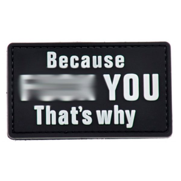 tacspec-because-fk-you-thats-why-pvc-velcro-patch-. TacSpec "Because F*** You" PVC Velcro Patch - Black/White