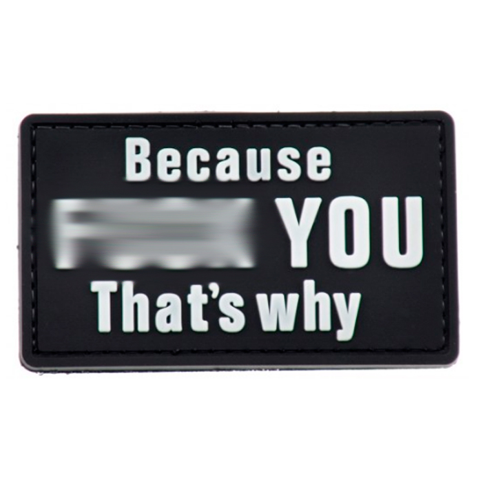 tacspec-because-fk-you-thats-why-pvc-velcro-patch-. TacSpec "Because F*** You" PVC Velcro Patch - Black/White